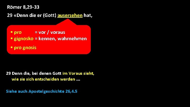 Römer 8, 29 -33 29 «Denn die er (Gott) ausersehen hat, § pro = Römer 8, 29 -33 29 «Denn die er (Gott) ausersehen hat, § pro =