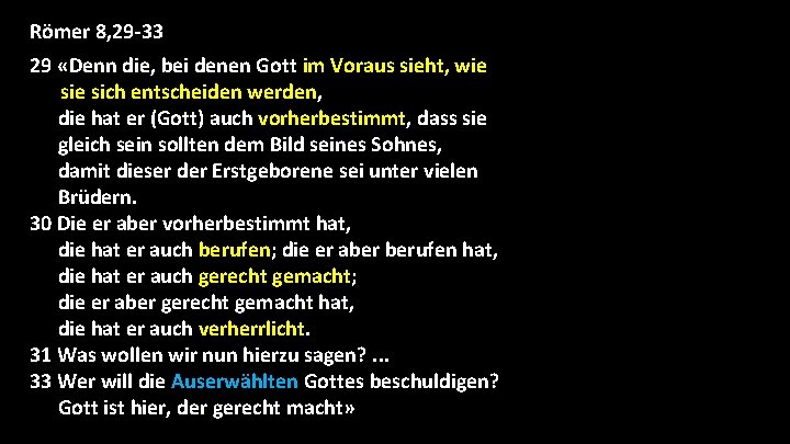 Römer 8, 29 -33 29 «Denn die, bei denen Gott im Voraus sieht, wie Römer 8, 29 -33 29 «Denn die, bei denen Gott im Voraus sieht, wie