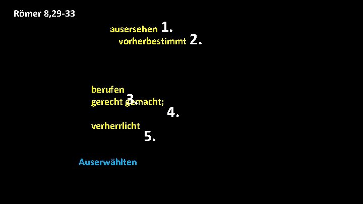 Römer 8, 29 -33 Römer 8, 29 -39 1. 29 «Denn die er (Gott) Römer 8, 29 -33 Römer 8, 29 -39 1. 29 «Denn die er (Gott)