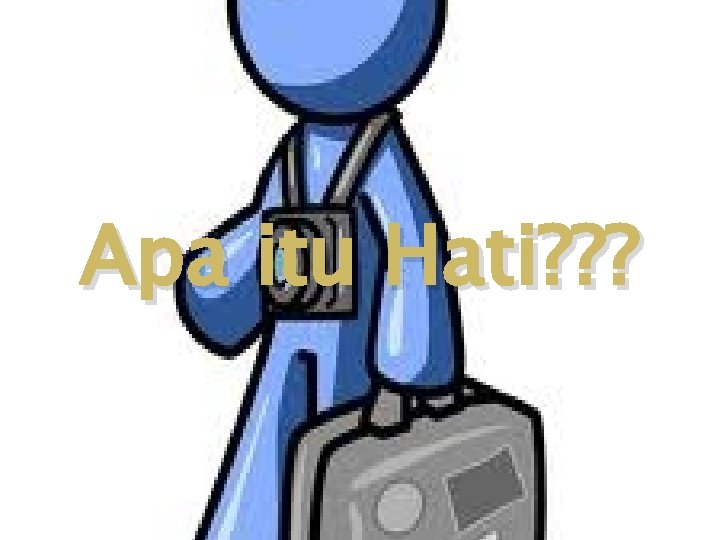 Apa itu Hati? ? ? 