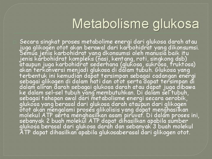 Metabolisme glukosa � Secara singkat proses metabolime energi dari glukosa darah atau juga glikogen