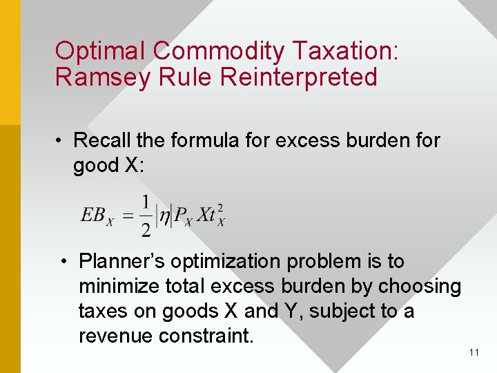 Optimal Commodity Taxation: Ramsey Rule Reinterpreted • Recall the formula for excess burden for