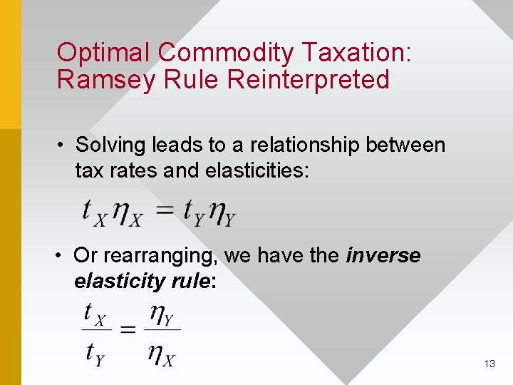 Optimal Commodity Taxation: Ramsey Rule Reinterpreted • Solving leads to a relationship between tax