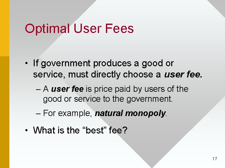Optimal User Fees • If government produces a good or service, must directly choose