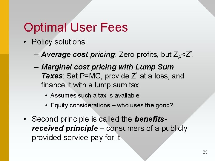 Optimal User Fees • Policy solutions: – Average cost pricing: Zero profits, but ZA<Z*.