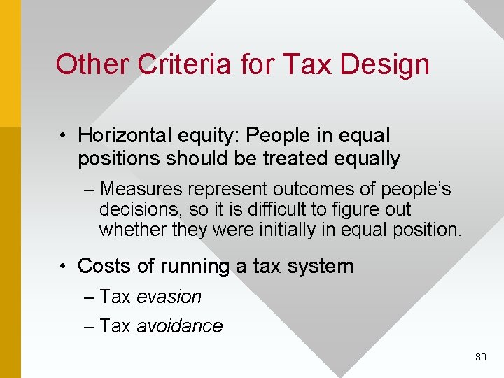 Other Criteria for Tax Design • Horizontal equity: People in equal positions should be