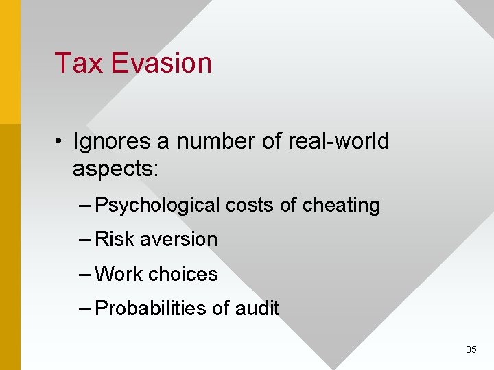 Tax Evasion • Ignores a number of real-world aspects: – Psychological costs of cheating