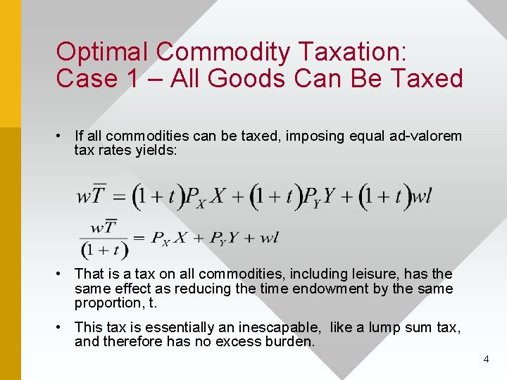 Optimal Commodity Taxation: Case 1 – All Goods Can Be Taxed • If all