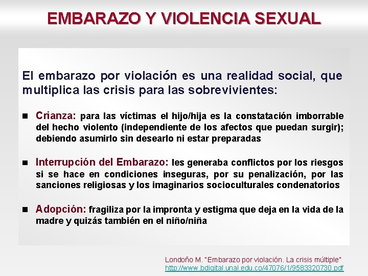 EMBARAZO Y VIOLENCIA SEXUAL El embarazo por violación es una realidad social, que multiplica
