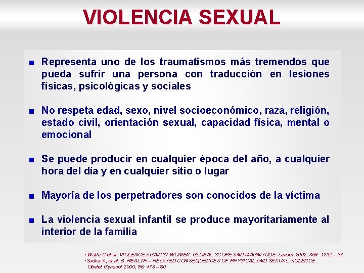 VIOLENCIA SEXUAL Representa uno de los traumatismos más tremendos que pueda sufrir una persona