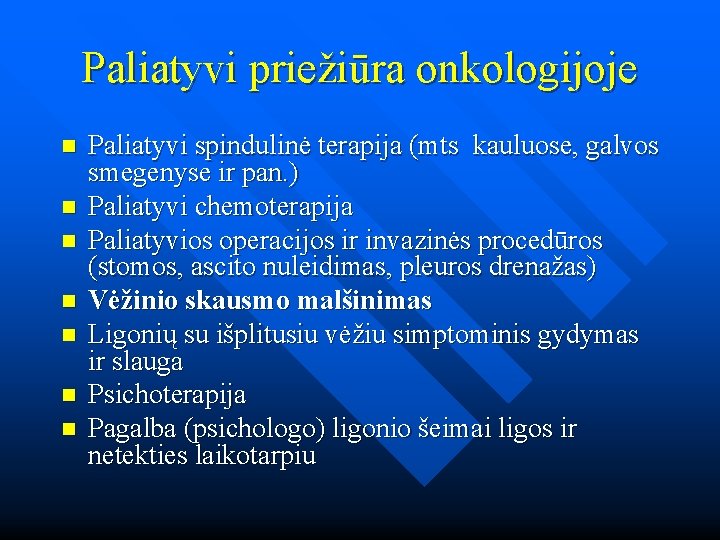 Paliatyvi priežiūra onkologijoje n n n n Paliatyvi spindulinė terapija (mts kauluose, galvos smegenyse