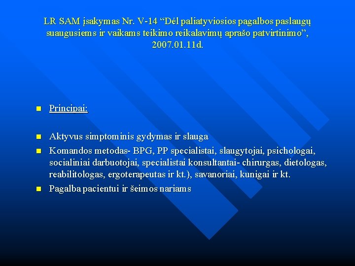 LR SAM įsakymas Nr. V-14 “Dėl paliatyviosios pagalbos paslaugų suaugusiems ir vaikams teikimo reikalavimų