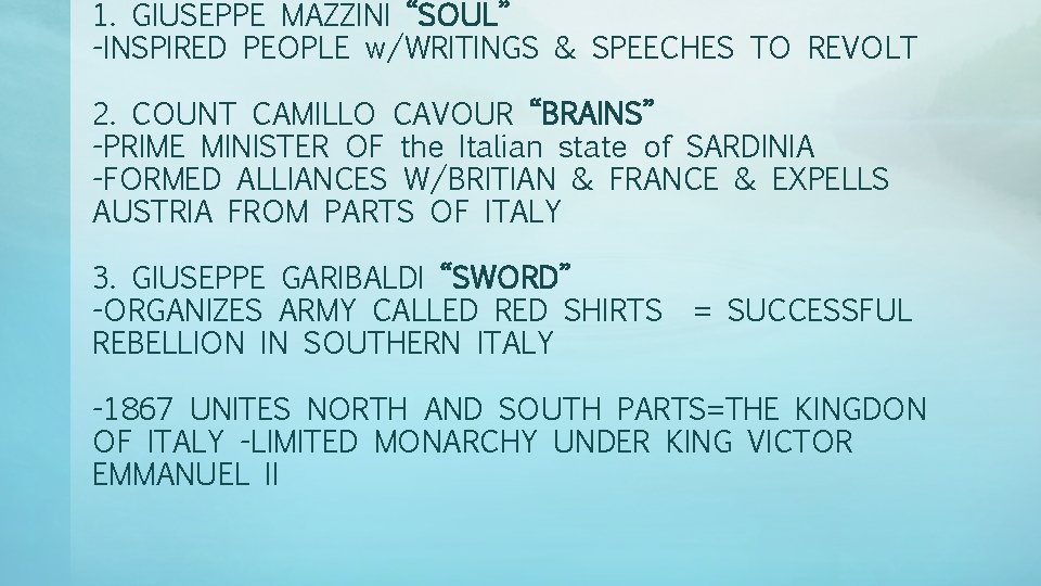 1. GIUSEPPE MAZZINI “SOUL” -INSPIRED PEOPLE w/WRITINGS & SPEECHES TO REVOLT 2. COUNT CAMILLO