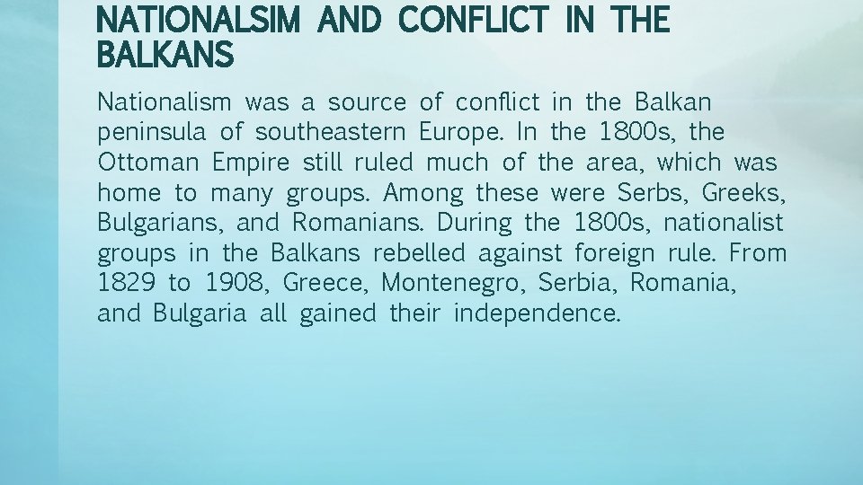 NATIONALSIM AND CONFLICT IN THE BALKANS Nationalism was a source of conflict in the