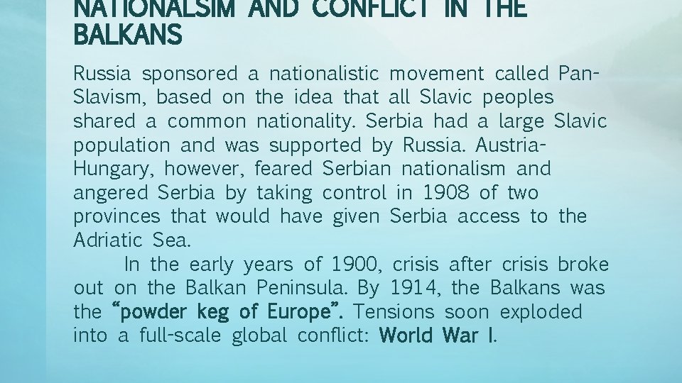 NATIONALSIM AND CONFLICT IN THE BALKANS Russia sponsored a nationalistic movement called Pan. Slavism,