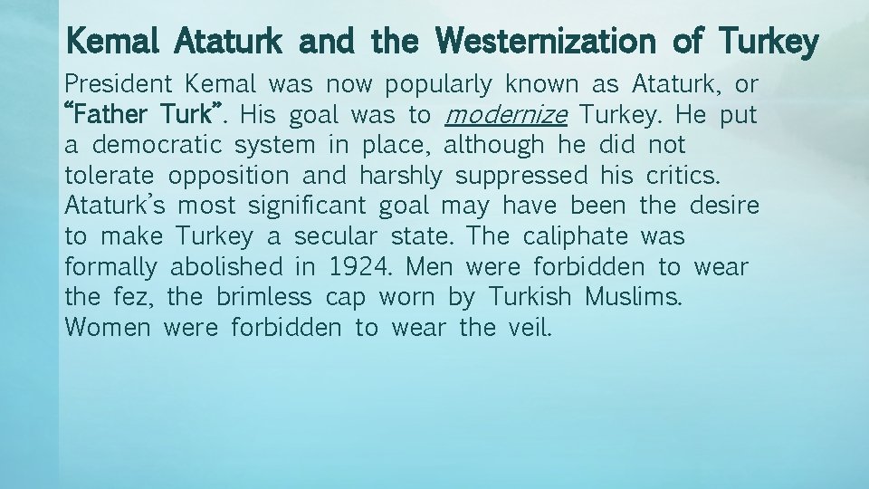 Kemal Ataturk and the Westernization of Turkey President Kemal was now popularly known as