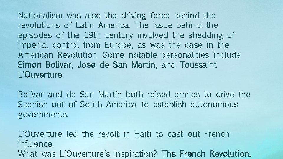 Nationalism was also the driving force behind the revolutions of Latin America. The issue