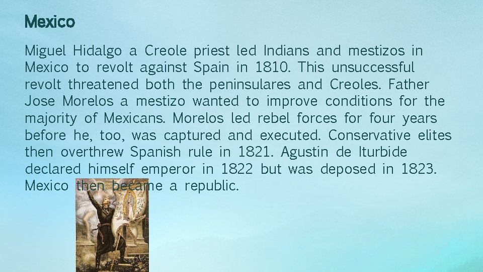 Mexico Miguel Hidalgo a Creole priest led Indians and mestizos in Mexico to revolt