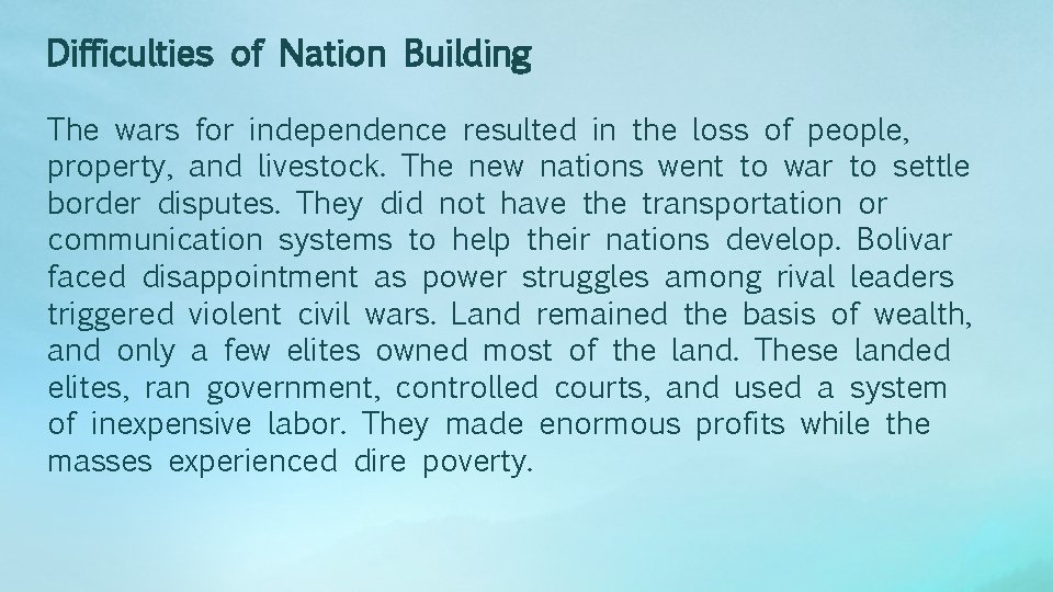 Difficulties of Nation Building The wars for independence resulted in the loss of people,