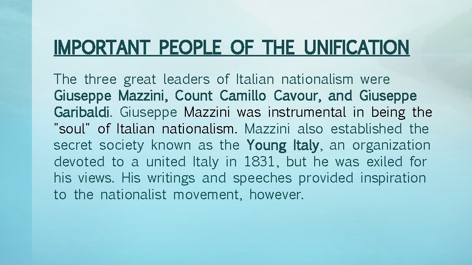 IMPORTANT PEOPLE OF THE UNIFICATION The three great leaders of Italian nationalism were Giuseppe