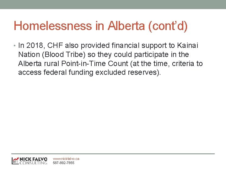 Homelessness in Alberta (cont’d) • In 2018, CHF also provided financial support to Kainai