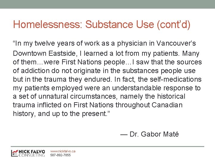 Homelessness: Substance Use (cont’d) “In my twelve years of work as a physician in