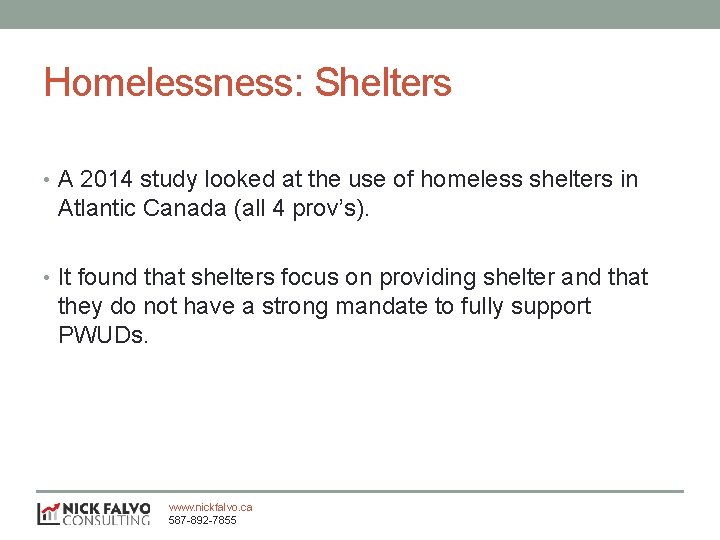 Homelessness: Shelters • A 2014 study looked at the use of homeless shelters in