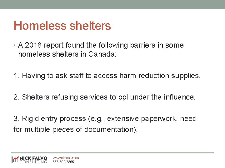 Homeless shelters • A 2018 report found the following barriers in some homeless shelters