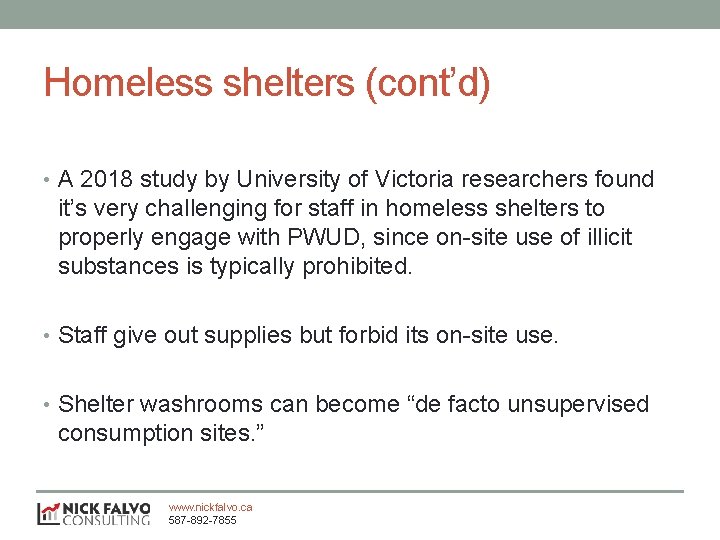 Homeless shelters (cont’d) • A 2018 study by University of Victoria researchers found it’s