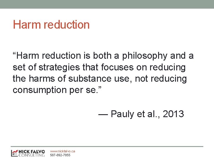 Harm reduction “Harm reduction is both a philosophy and a set of strategies that