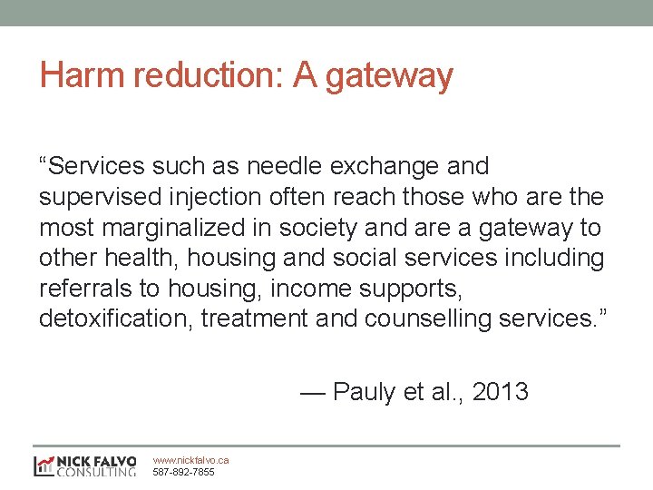 Harm reduction: A gateway “Services such as needle exchange and supervised injection often reach