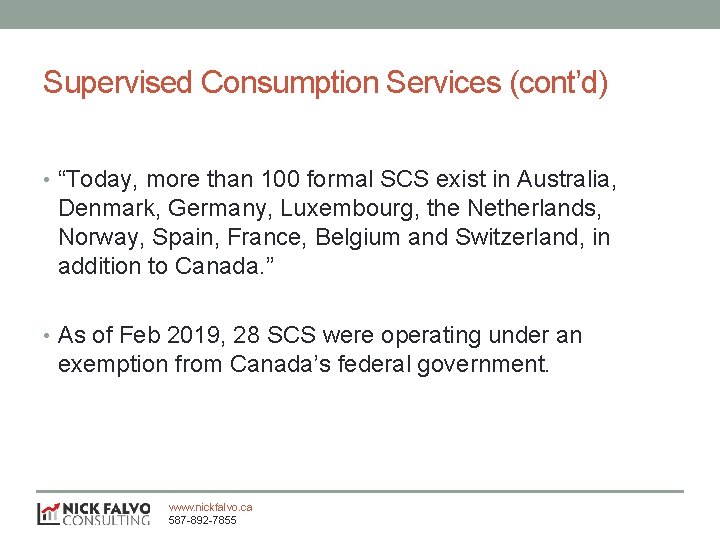 Supervised Consumption Services (cont’d) • “Today, more than 100 formal SCS exist in Australia,