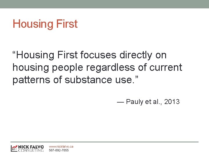 Housing First “Housing First focuses directly on housing people regardless of current patterns of