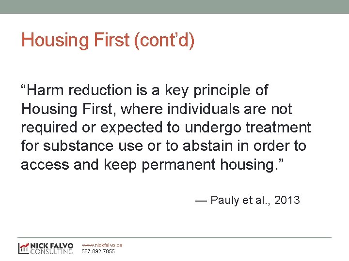 Housing First (cont’d) “Harm reduction is a key principle of Housing First, where individuals