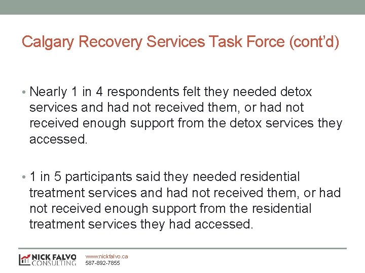 Calgary Recovery Services Task Force (cont’d) • Nearly 1 in 4 respondents felt they