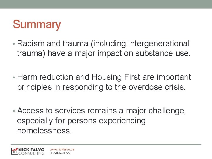 Summary • Racism and trauma (including intergenerational trauma) have a major impact on substance