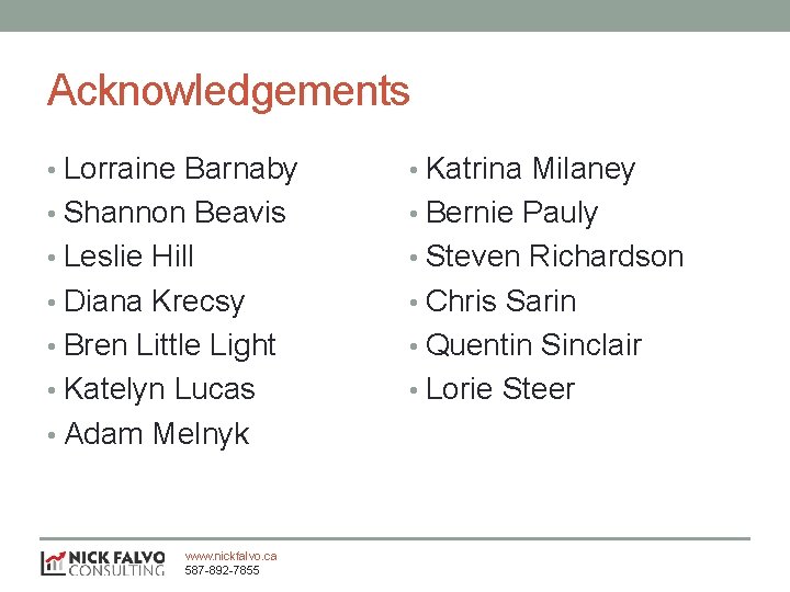 Acknowledgements • Lorraine Barnaby • Katrina Milaney • Shannon Beavis • Bernie Pauly •