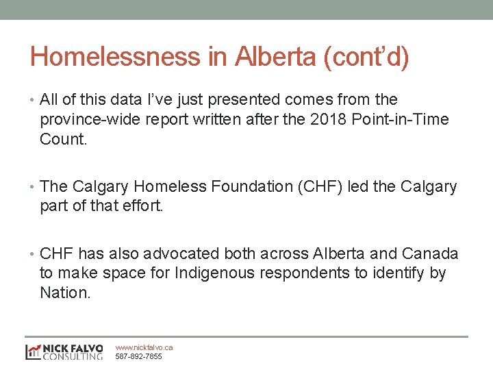 Homelessness in Alberta (cont’d) • All of this data I’ve just presented comes from