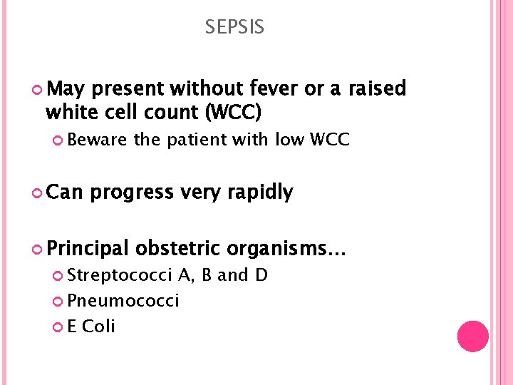 SEPSIS May present without fever or a raised white cell count (WCC) Beware Can