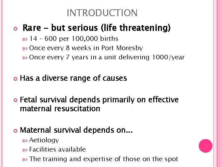 INTRODUCTION Rare – but serious (life threatening) 14 – 600 per 100, 000 births
