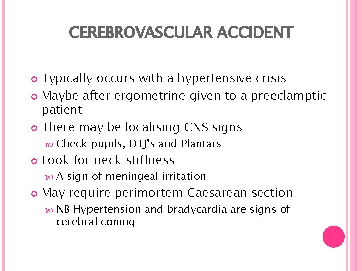 CEREBROVASCULAR ACCIDENT Typically occurs with a hypertensive crisis Maybe after ergometrine given to a