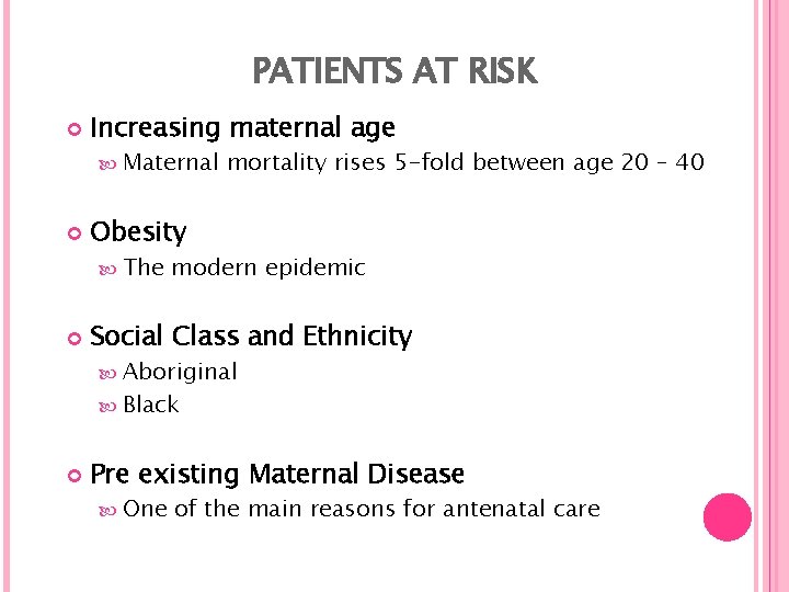 PATIENTS AT RISK Increasing maternal age Maternal Obesity The mortality rises 5 -fold between