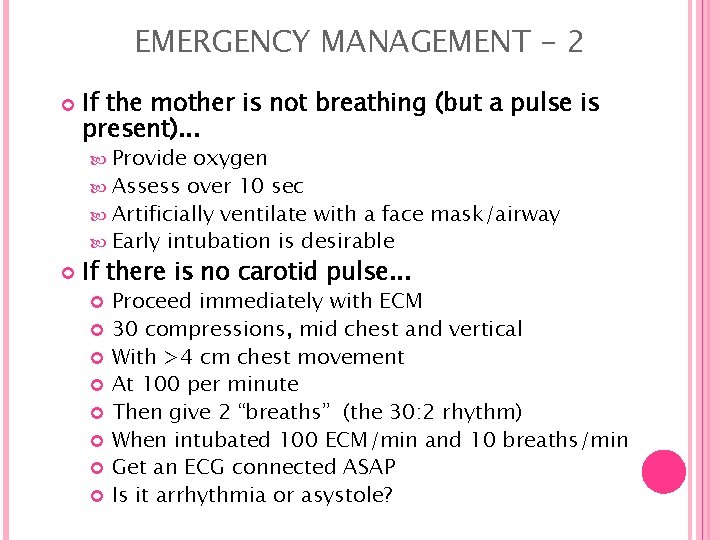EMERGENCY MANAGEMENT - 2 If the mother is not breathing (but a pulse is