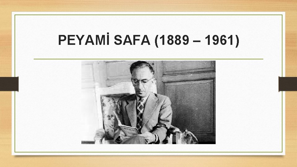 PEYAMİ SAFA (1889 – 1961) 