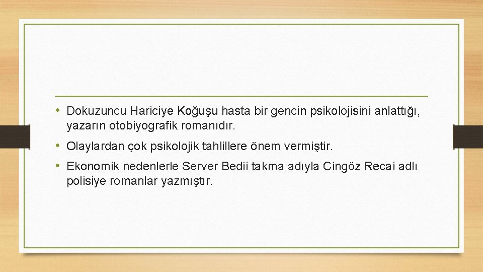  • Dokuzuncu Hariciye Koğuşu hasta bir gencin psikolojisini anlattığı, yazarın otobiyografik romanıdır. •