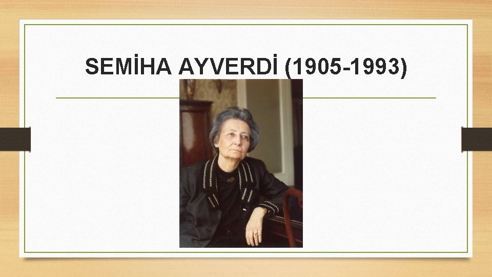SEMİHA AYVERDİ (1905 -1993) 