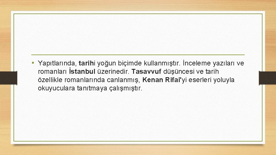  • Yapıtlarında, tarihi yoğun biçimde kullanmıştır. İnceleme yazıları ve romanları İstanbul üzerinedir. Tasavvuf