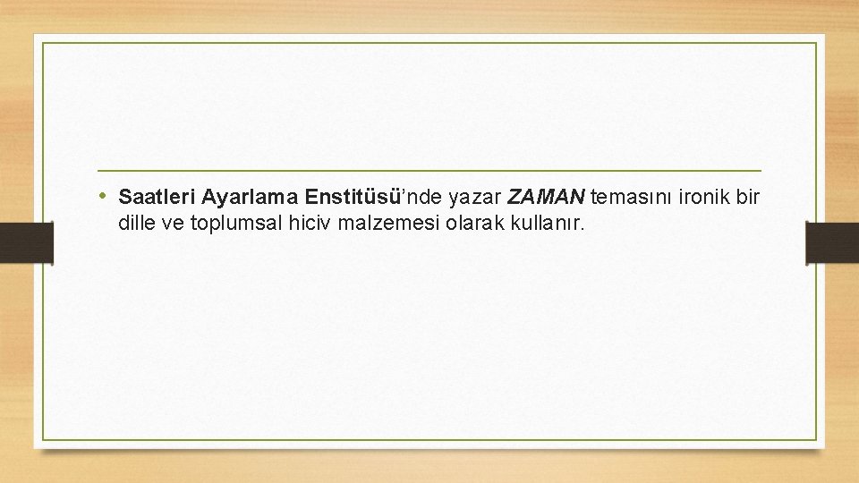  • Saatleri Ayarlama Enstitüsü’nde yazar ZAMAN temasını ironik bir dille ve toplumsal hiciv