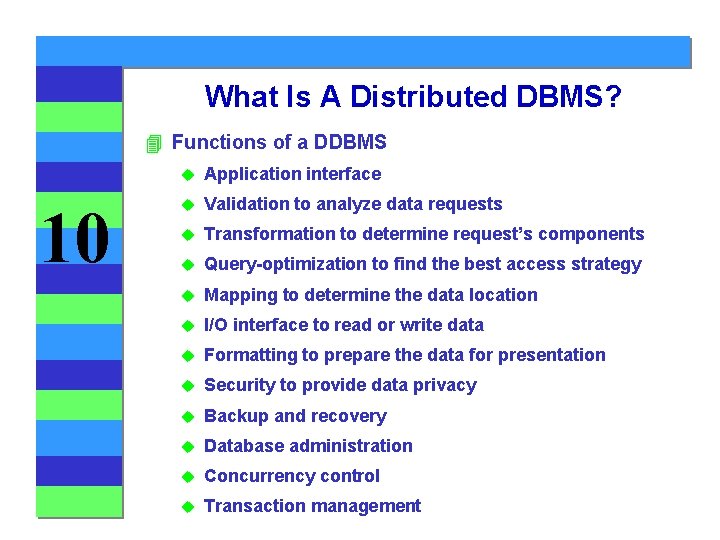 What Is A Distributed DBMS? 4 Functions of a DDBMS 10 u Application interface
