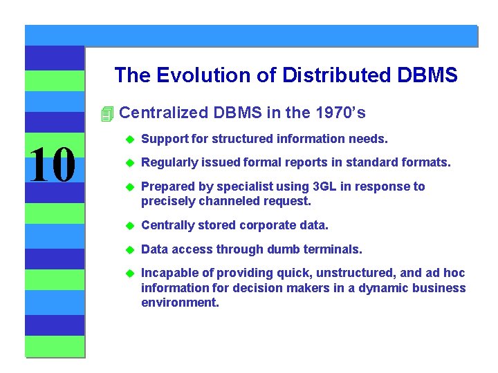 The Evolution of Distributed DBMS 4 Centralized DBMS in the 1970’s 10 u Support